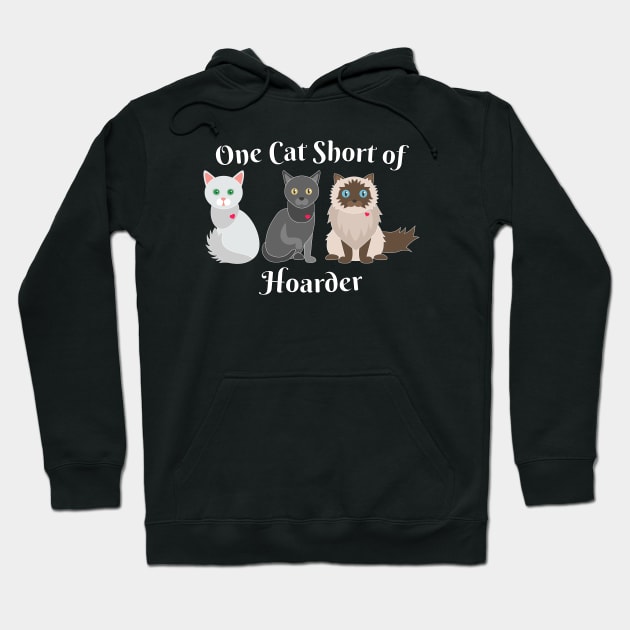 Cat Lover One Cat Short of Hoarder Funny Hoodie by Rosemarie Guieb Designs